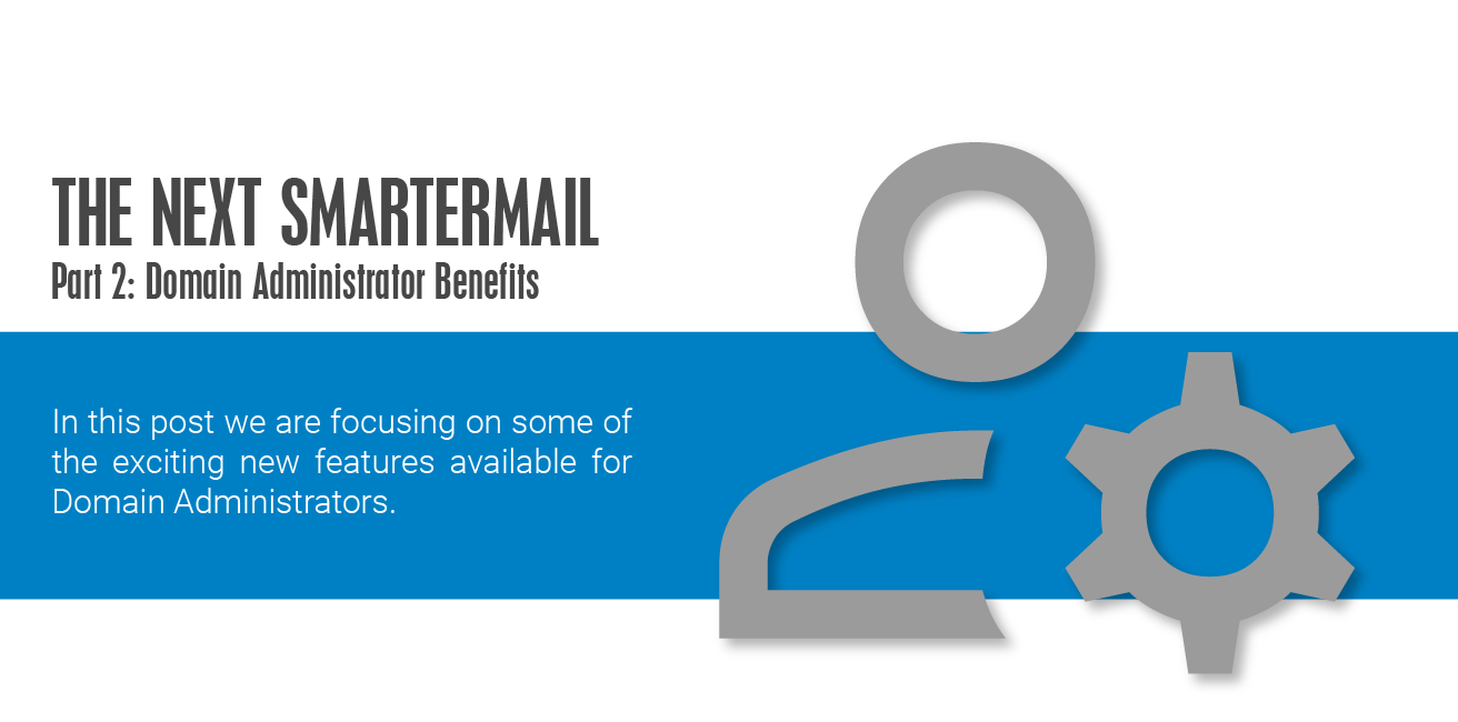The New SmarterMail - domain admin benefits